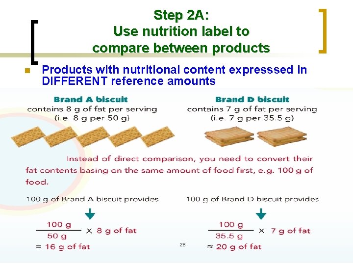 Step 2 A: Use nutrition label to compare between products n Products with nutritional