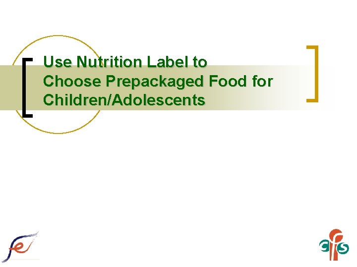 Use Nutrition Label to Choose Prepackaged Food for Children/Adolescents 