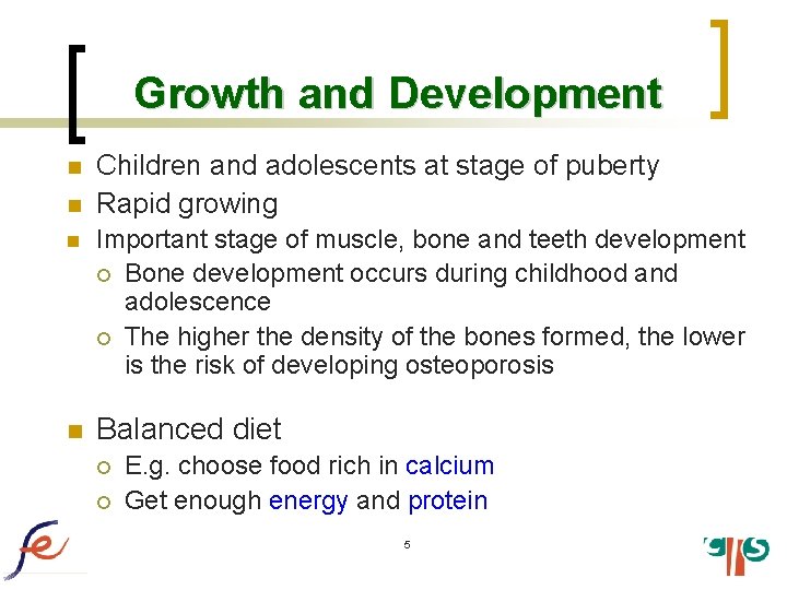 Growth and Development n n Children and adolescents at stage of puberty Rapid growing
