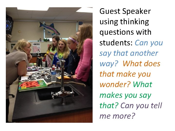 Guest Speaker using thinking questions with students: Can you say that another way? What