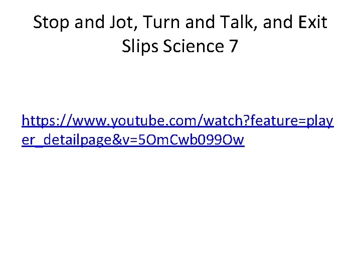 Stop and Jot, Turn and Talk, and Exit Slips Science 7 https: //www. youtube.