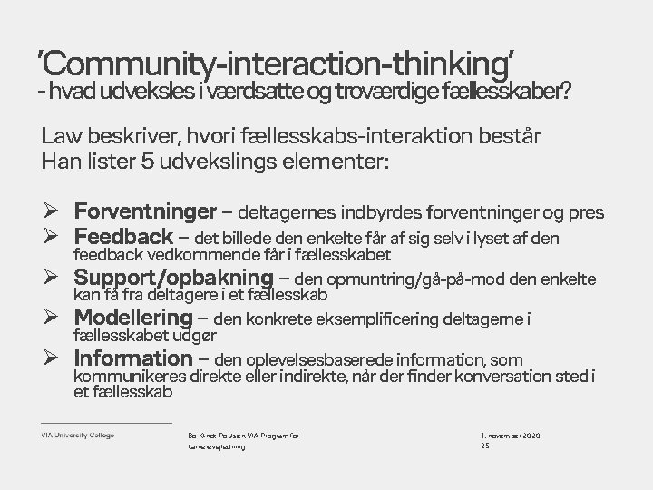 ’Community-interaction-thinking’ - hvad udveksles i værdsatte og troværdige fællesskaber? Law beskriver, hvori fællesskabs-interaktion består