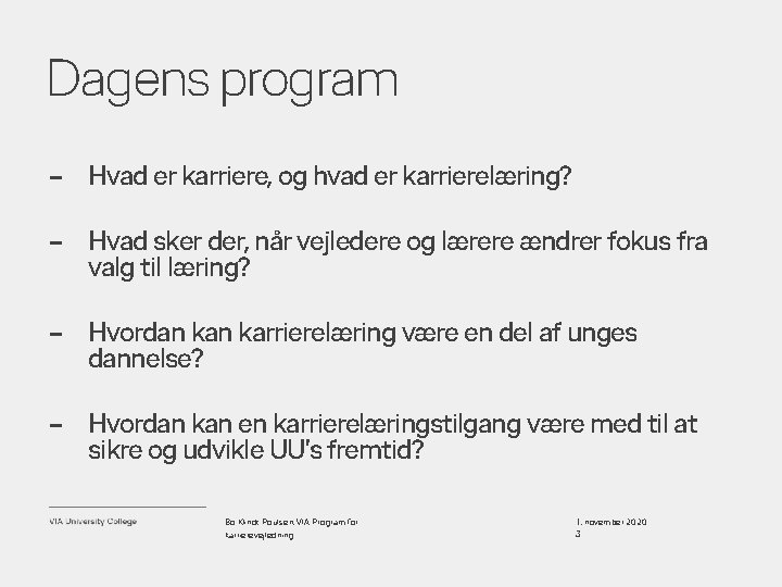 Dagens program – Hvad er karriere, og hvad er karrierelæring? – Hvad sker der,