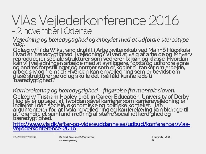 VIAs Vejlederkonference 2016 - 2. november i Odense Vejledning og bæredygtighed og arbejdet med