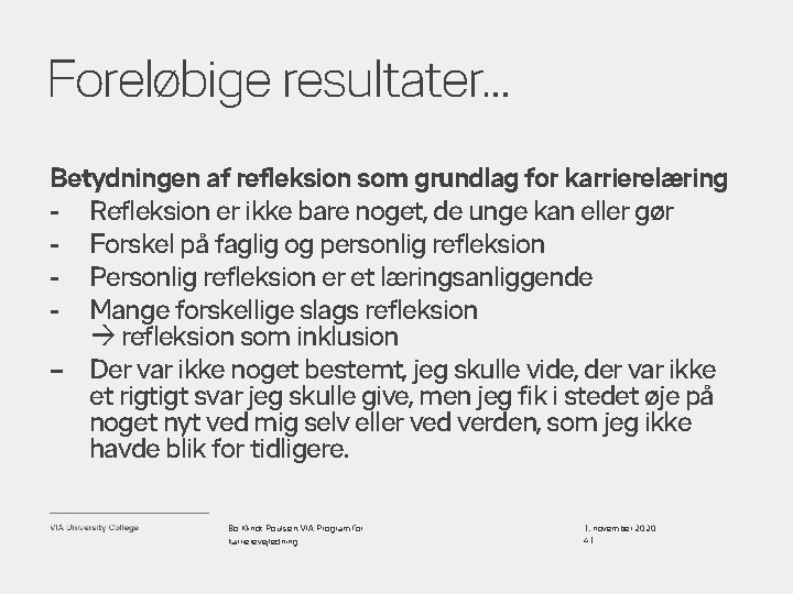 Foreløbige resultater… Betydningen af refleksion som grundlag for karrierelæring - Refleksion er ikke bare