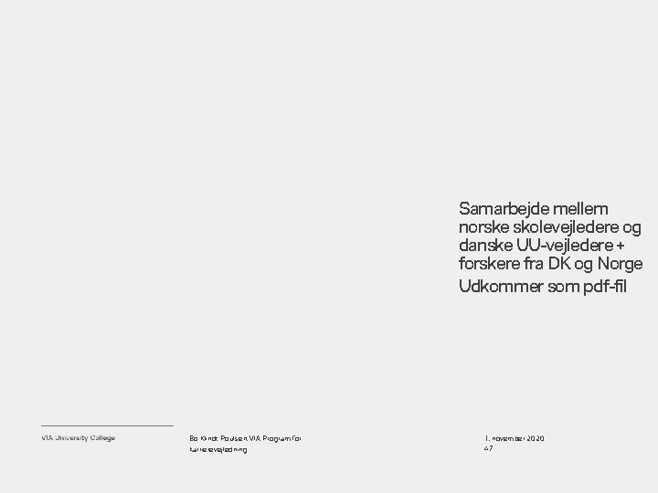 Samarbejde mellem norske skolevejledere og danske UU-vejledere + forskere fra DK og Norge Udkommer