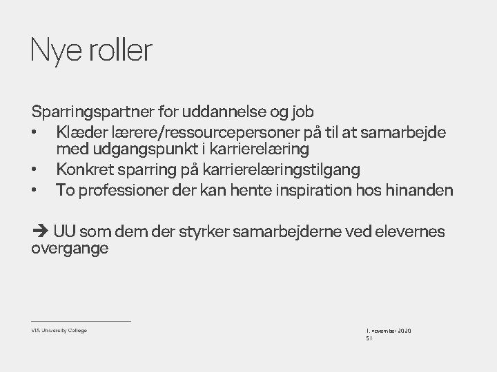 Nye roller Sparringspartner for uddannelse og job • Klæder lærere/ressourcepersoner på til at samarbejde