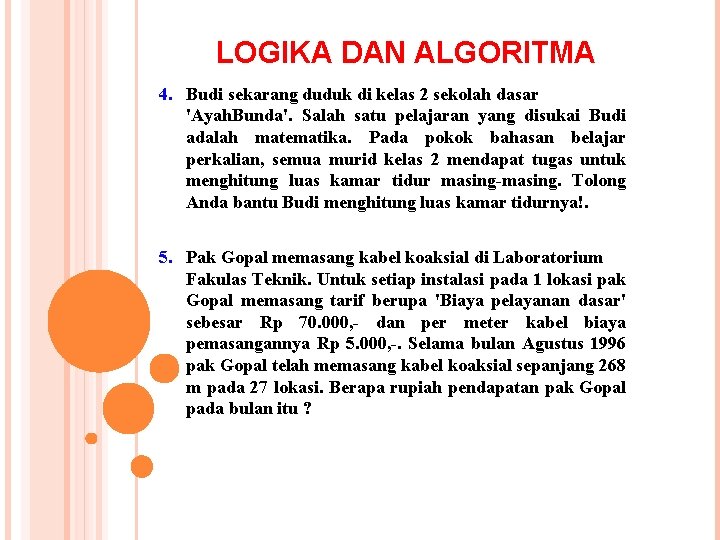 LOGIKA DAN ALGORITMA 4. Budi sekarang duduk di kelas 2 sekolah dasar 'Ayah. Bunda'.