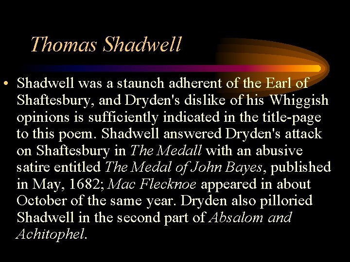 Thomas Shadwell • Shadwell was a staunch adherent of the Earl of Shaftesbury, and