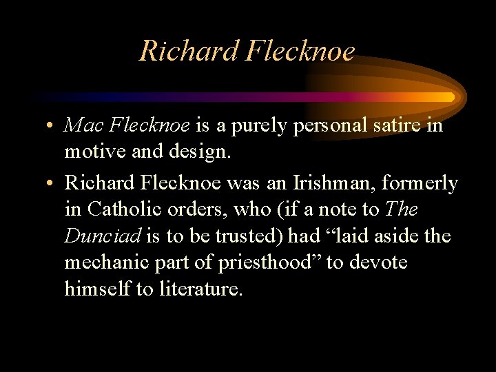 Richard Flecknoe • Mac Flecknoe is a purely personal satire in motive and design.