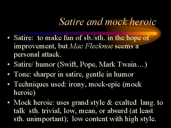 Satire and mock heroic • Satire: to make fun of sb. /sth. in the