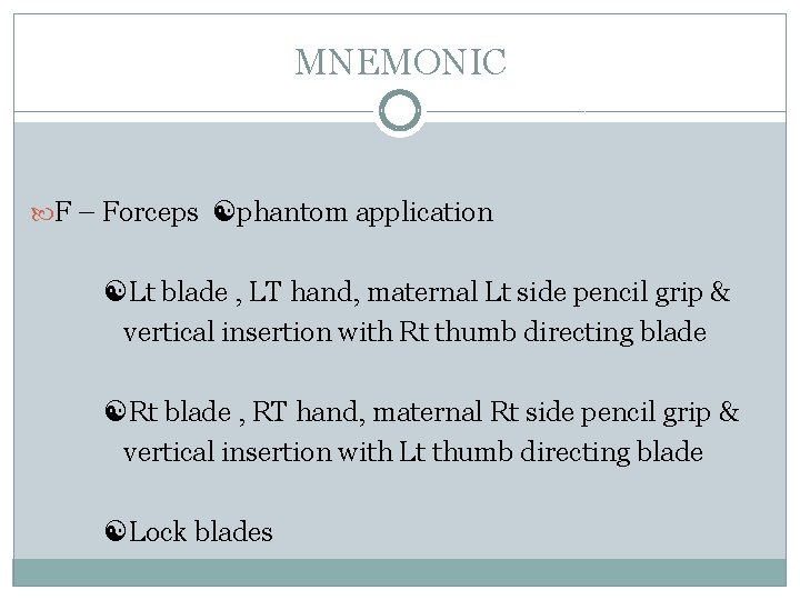 MNEMONIC F – Forceps phantom application Lt blade , LT hand, maternal Lt side