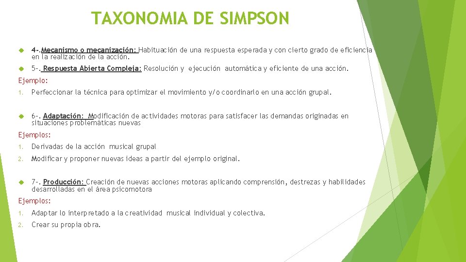 TAXONOMIA DE SIMPSON 4 -. Mecanismo o mecanización: Habituación de una respuesta esperada y