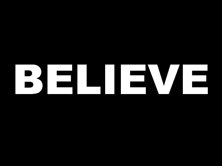 BELIEVE 