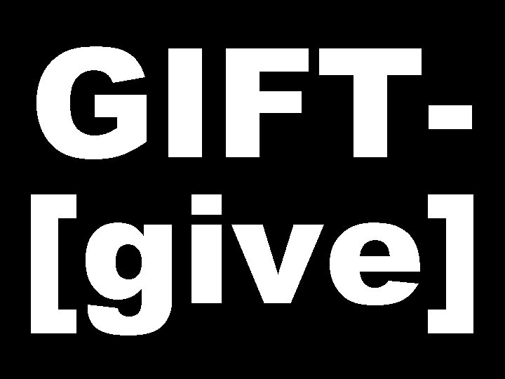 GIFT[give] 