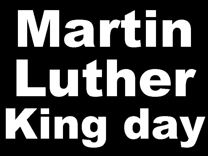 Martin Luther King day 