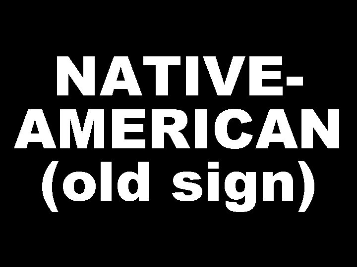 NATIVEAMERICAN (old sign) 