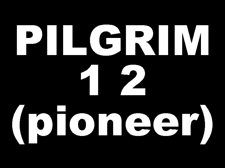 PILGRIM 12 (pioneer) 