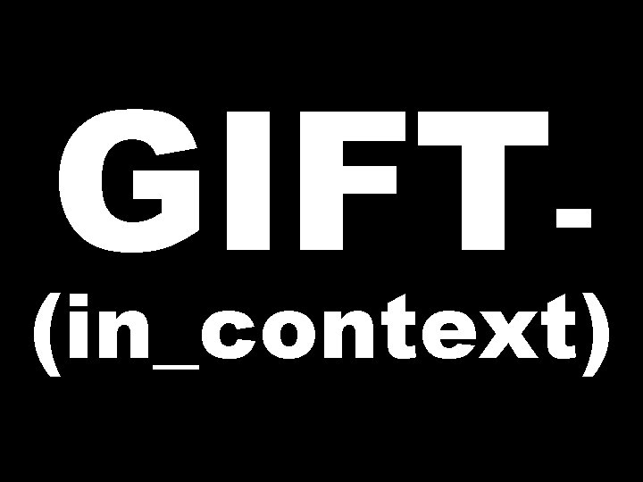 GIFT- (in_context) 