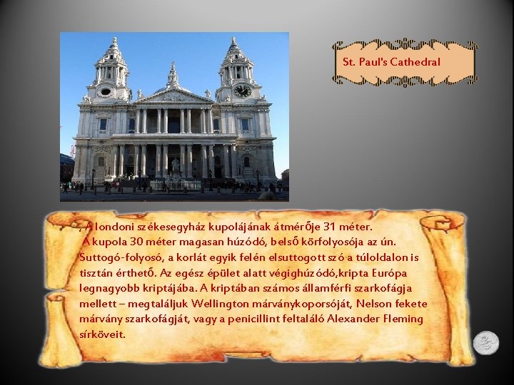 St. Paul's Cathedral , A londoni székesegyház kupolájának átmérője 31 méter. A kupola 30