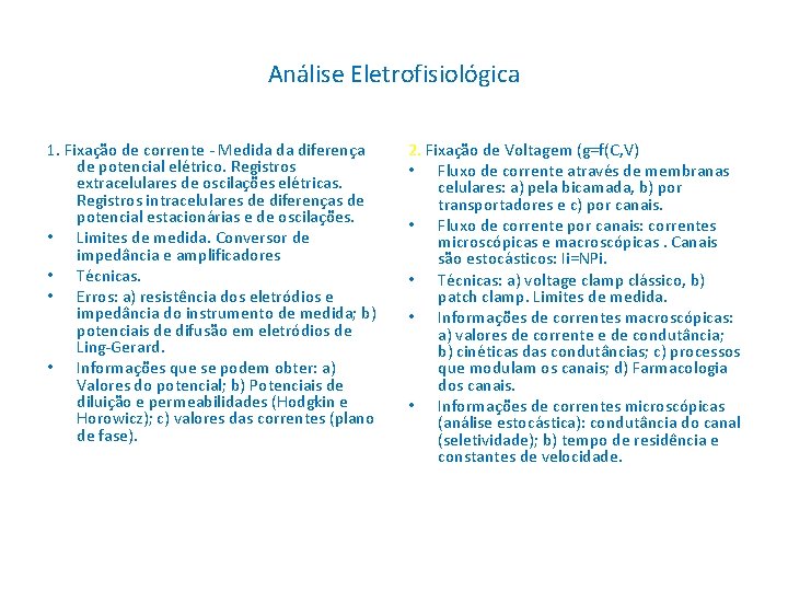 Análise Eletrofisiológica 1. Fixação de corrente - Medida da diferença de potencial elétrico. Registros