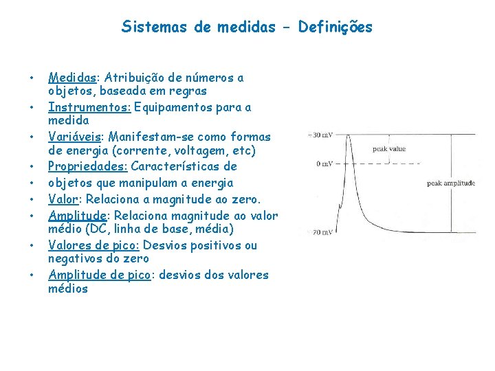 Sistemas de medidas - Definições • • • Medidas: Atribuição de números a objetos,