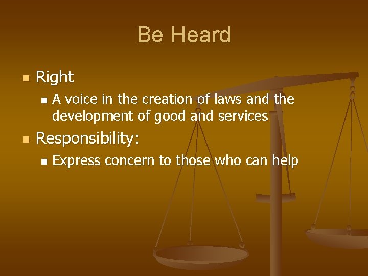 Be Heard n Right n n A voice in the creation of laws and