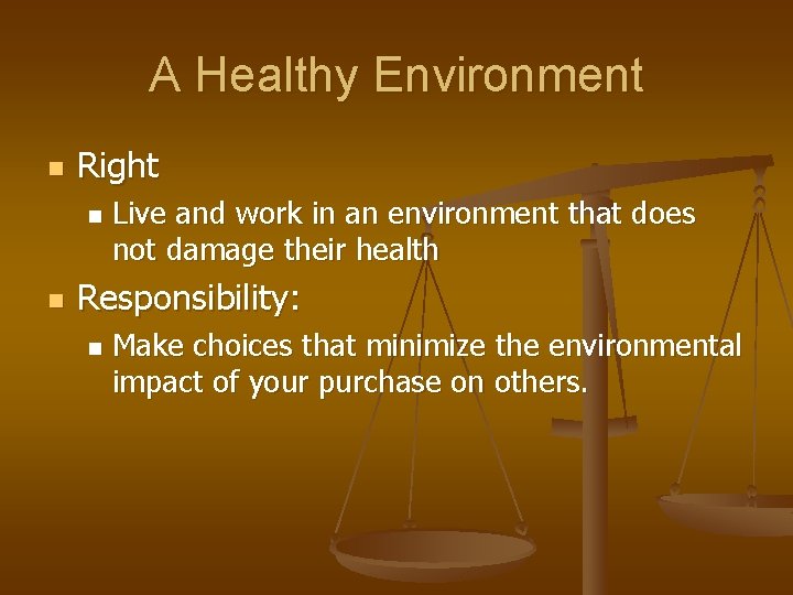 A Healthy Environment n Right n n Live and work in an environment that