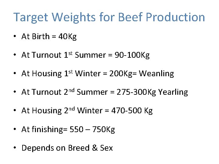 Target Weights for Beef Production • At Birth = 40 Kg • At Turnout