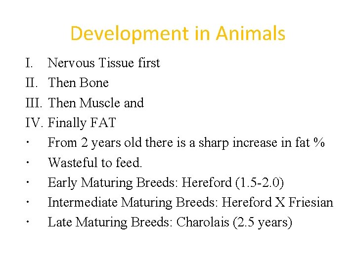 Development in Animals I. Nervous Tissue first II. Then Bone III. Then Muscle and