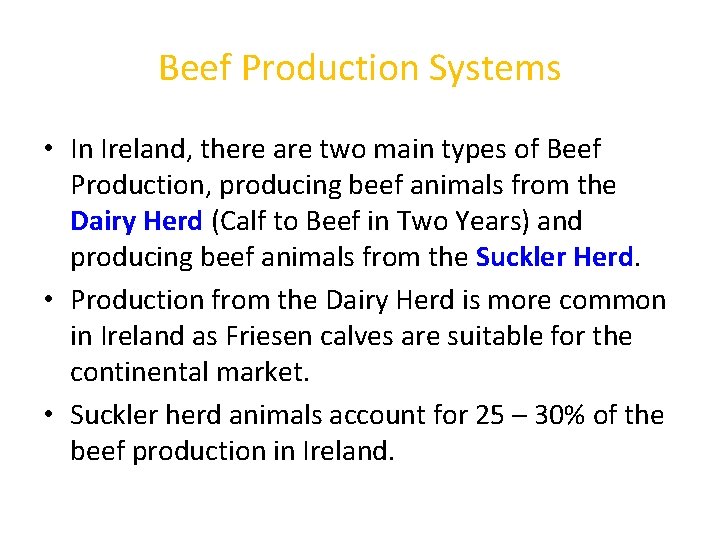 Beef Production Systems • In Ireland, there are two main types of Beef Production,