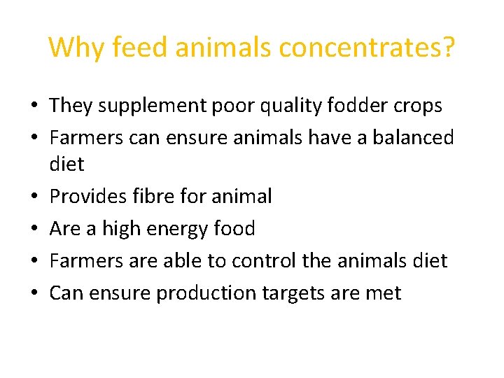 Why feed animals concentrates? • They supplement poor quality fodder crops • Farmers can