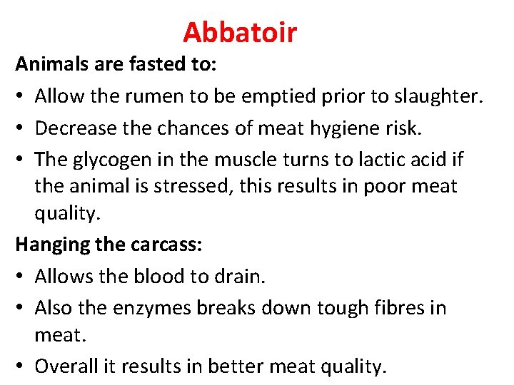 Abbatoir Animals are fasted to: • Allow the rumen to be emptied prior to