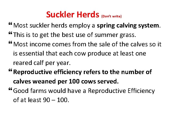 Suckler Herds (Don’t write) Most suckler herds employ a spring calving system. This is
