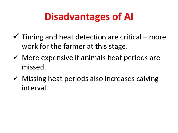 Disadvantages of AI ü Timing and heat detection are critical – more work for