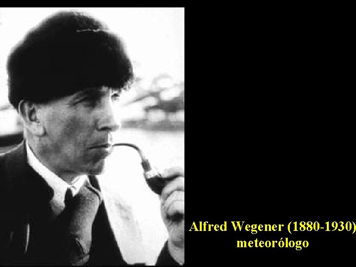 Alfred Wegener (1880 -1930) meteorólogo 