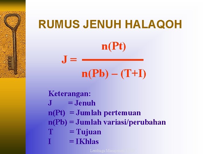 RUMUS JENUH HALAQOH n(Pt) J = n(Pb) – (T+I) Keterangan: J = Jenuh n(Pt)
