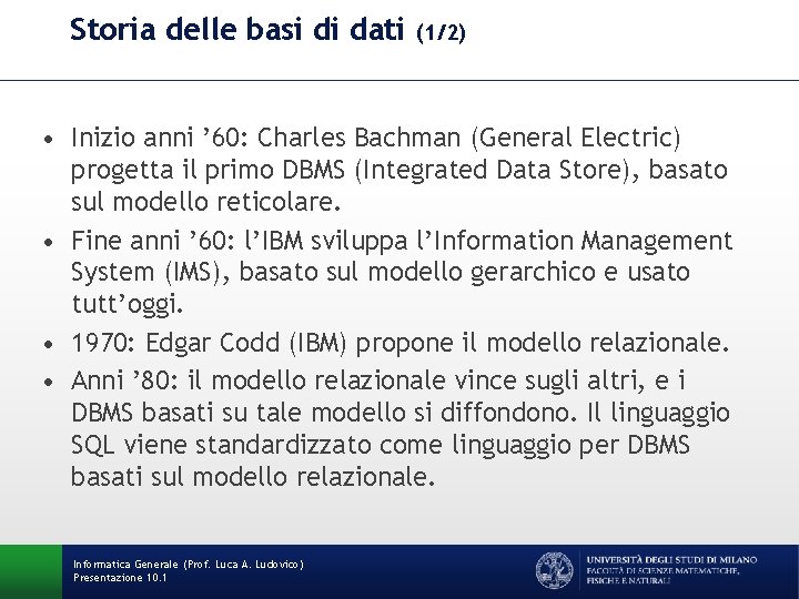 Storia delle basi di dati (1/2) • Inizio anni ’ 60: Charles Bachman (General