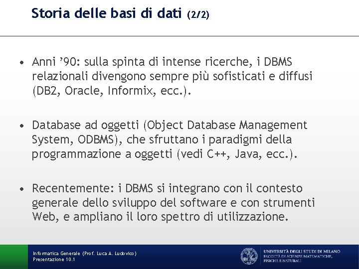 Storia delle basi di dati (2/2) • Anni ’ 90: sulla spinta di intense