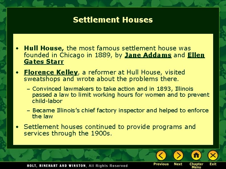 Settlement Houses • Hull House, the most famous settlement house was founded in Chicago Settlement Houses • Hull House, the most famous settlement house was founded in Chicago