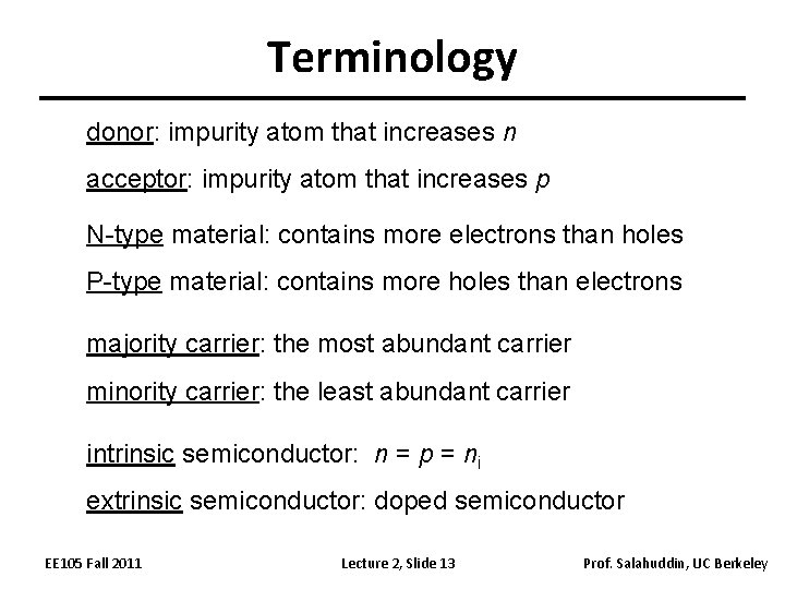 Terminology donor: impurity atom that increases n acceptor: impurity atom that increases p N-type