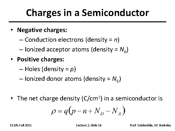 Charges in a Semiconductor • Negative charges: – Conduction electrons (density = n) –