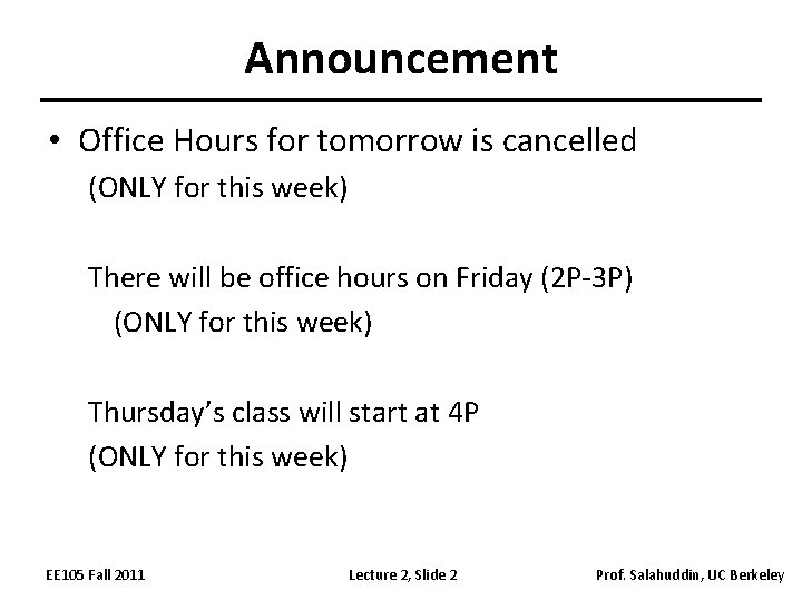 Announcement • Office Hours for tomorrow is cancelled (ONLY for this week) There will
