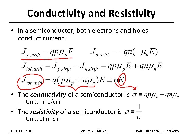 Conductivity and Resistivity • In a semiconductor, both electrons and holes conduct current: •