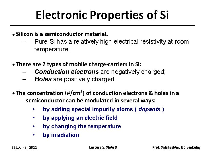 Electronic Properties of Si Silicon is a semiconductor material. – Pure Si has a