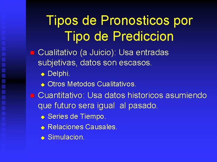 Tipos de Pronosticos por Tipo de Prediccion n Cualitativo (a Juicio): Usa entradas subjetivas,