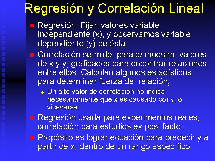 Regresión y Correlación Lineal n n Regresión: Fijan valores variable independiente (x), y observamos