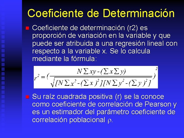 Coeficiente de Determinación n Coeficiente de determinación (r 2) es proporción de variación en