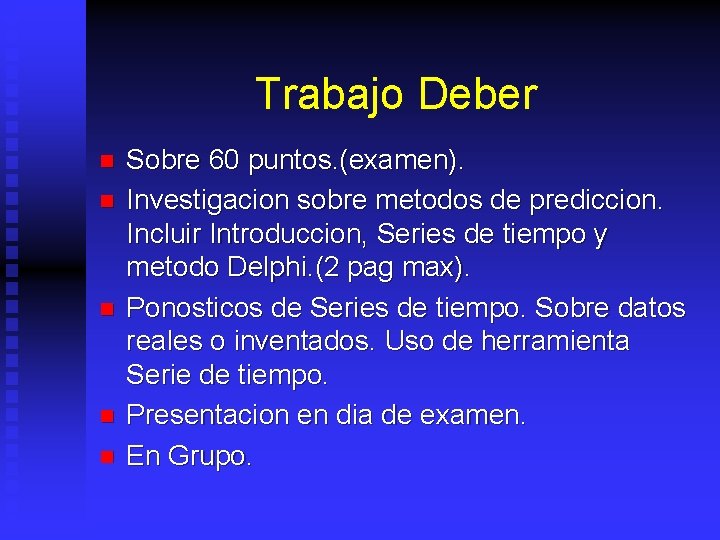 Trabajo Deber n n n Sobre 60 puntos. (examen). Investigacion sobre metodos de prediccion.