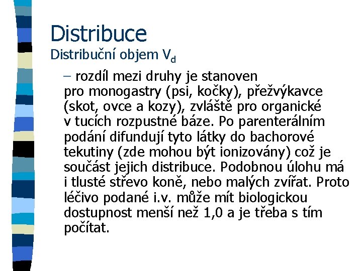 Distribuce Distribuční objem Vd – rozdíl mezi druhy je stanoven pro monogastry (psi, kočky),